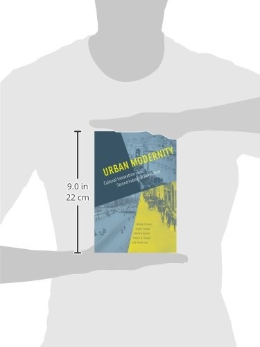 Urban Modernity: Cultural Innovation in the Second Industrial Revolution (Mit Pr