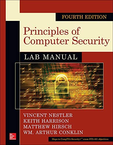 PRINCIPLES OF COMPUTER SECURITY LAB MANUAL, FOURTH EDITION By Vincent J. Nestler