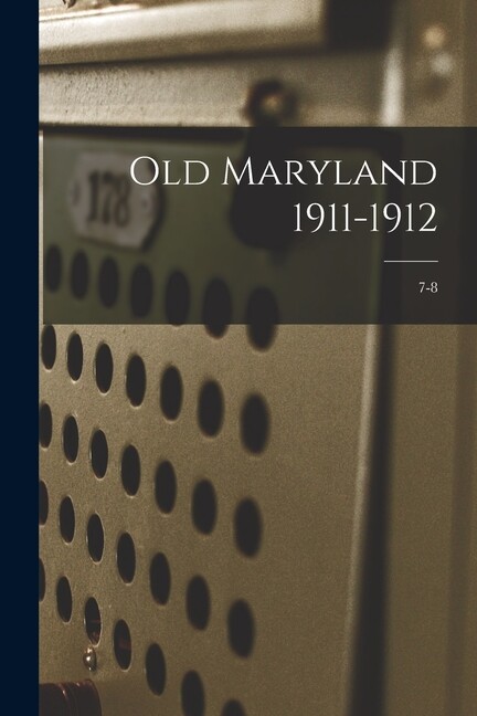 Old Maryland 1911-1912; 7-8