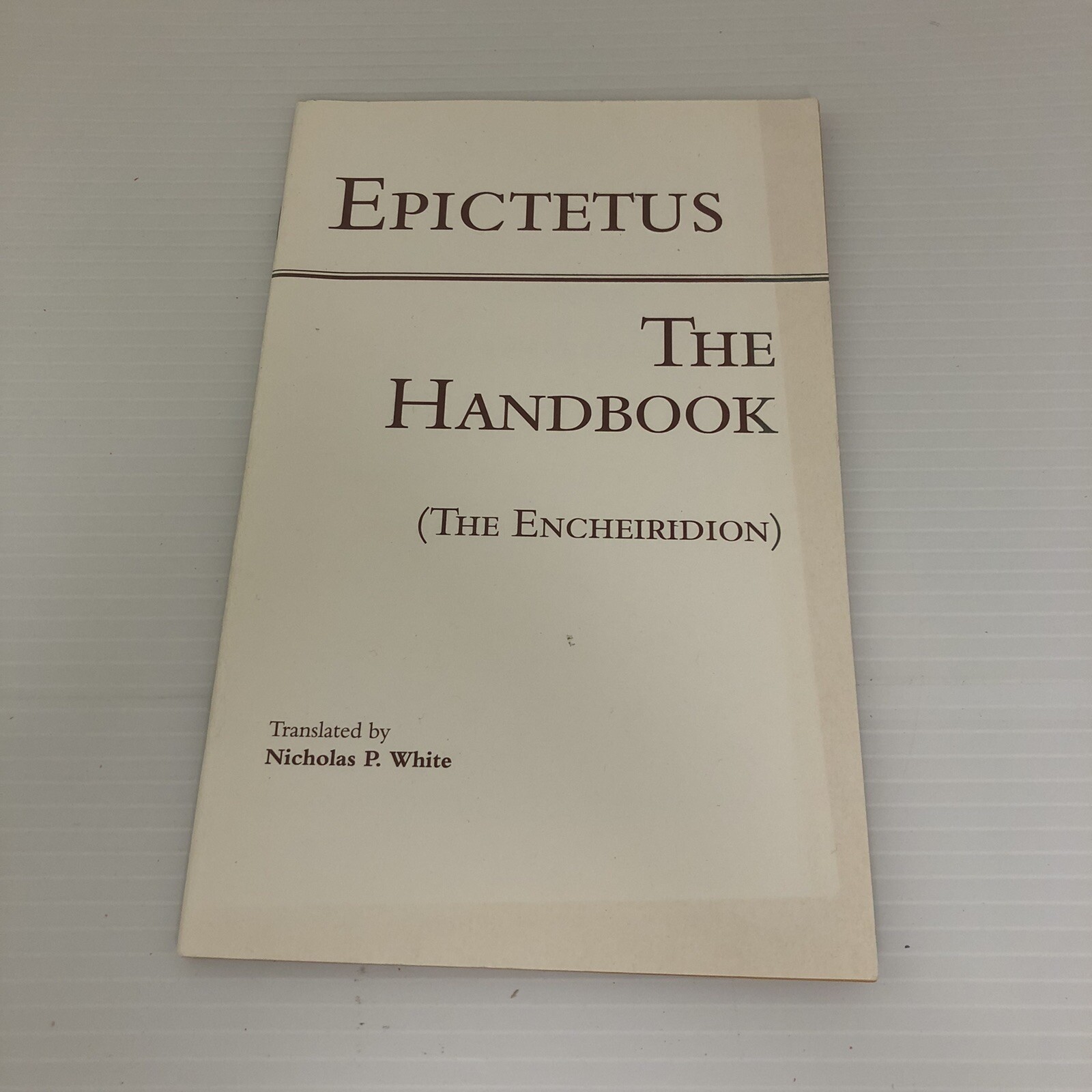 Hackett Classics Ser.: The Handbook (the Encheiridion) by Epictetus (1983, Trade