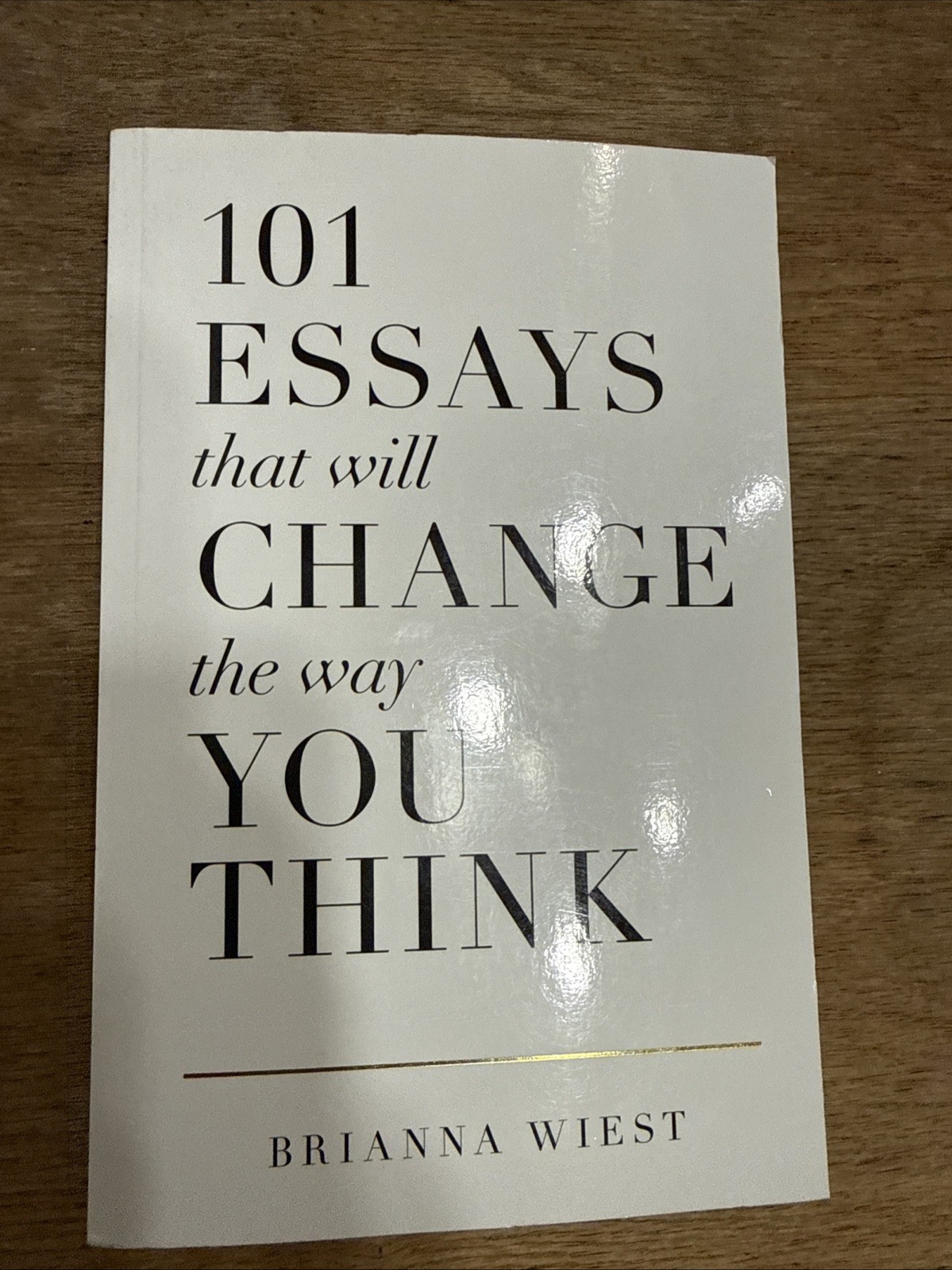 101 Essays That Will Change The Way You Think by Wiest, Brianna -USA Stock- VG +