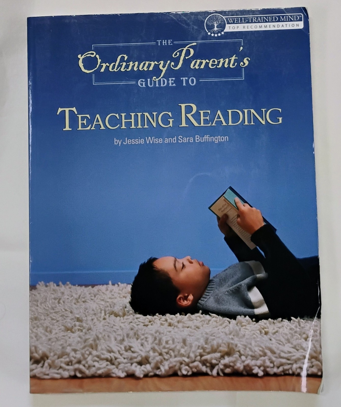 The Ordinary Parent’s Guide to Teaching Reading by Jessie Wise Well-Trained Mind