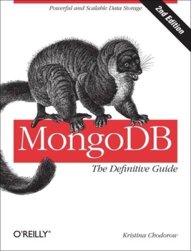 MongoDB: The Definitive Guide: Powerful and Scalable Data Storage – VERY GOOD