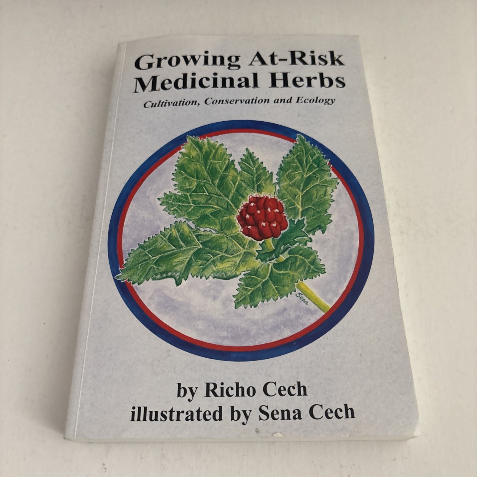 Growing at-Risk Medicinal Herbs: Cultivation, Conservation Ecology by Richo Cech
