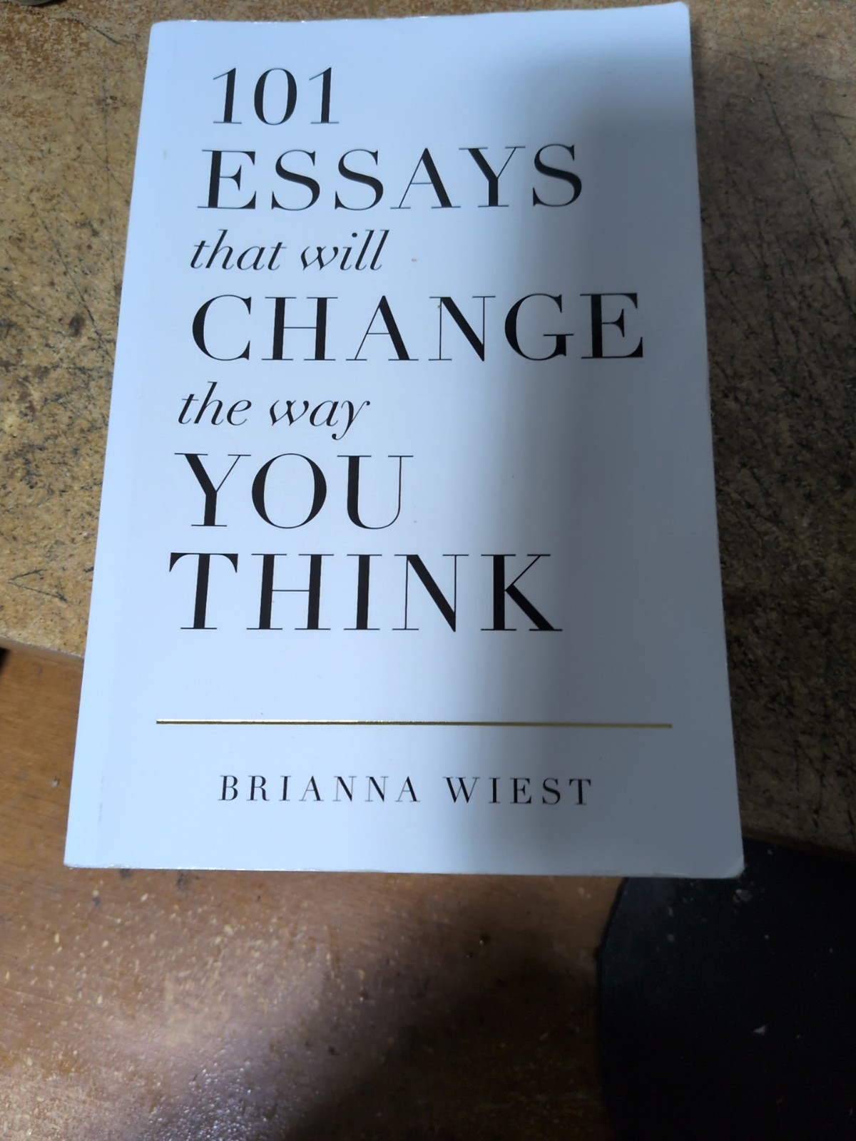 101 Essays That Will Change the Way You Think by Brianna Wiest (2016, Trade…