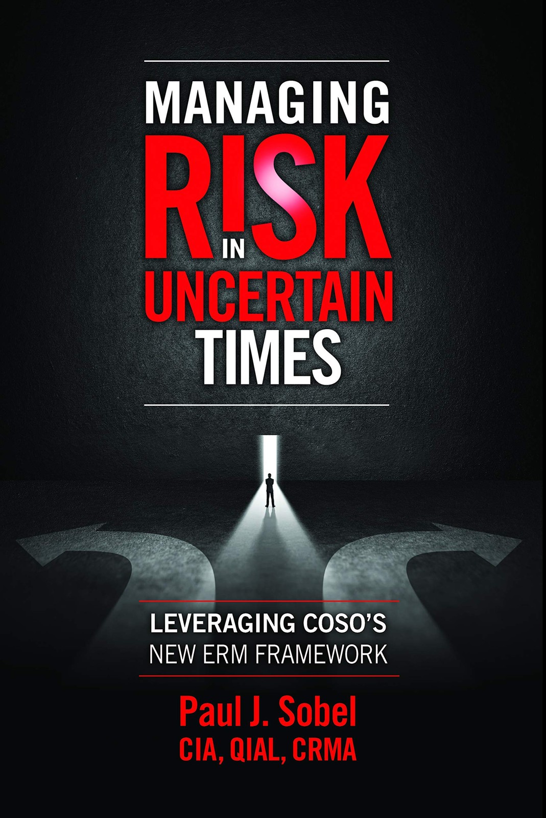 Managing Risk in Uncertain Times: Leveraging COSO S New ERM Framework