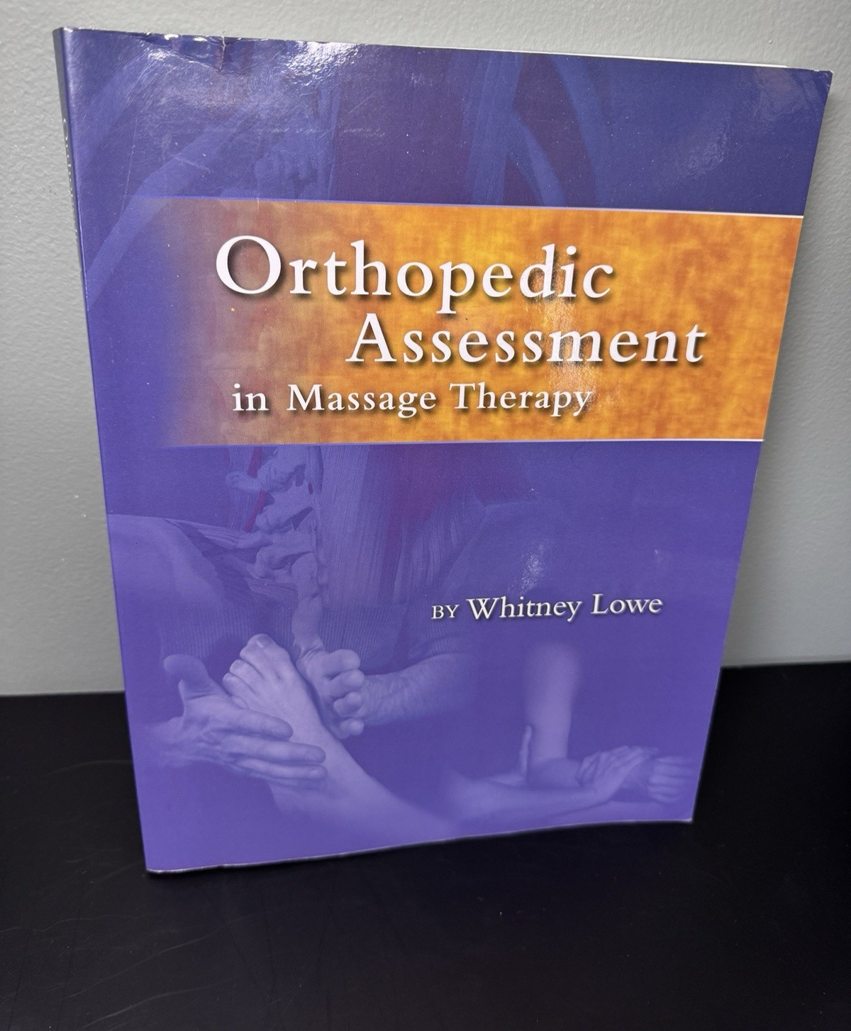 Orthopedic Assessment in Massage Therapy – Paperback Book – Whitney Lowe