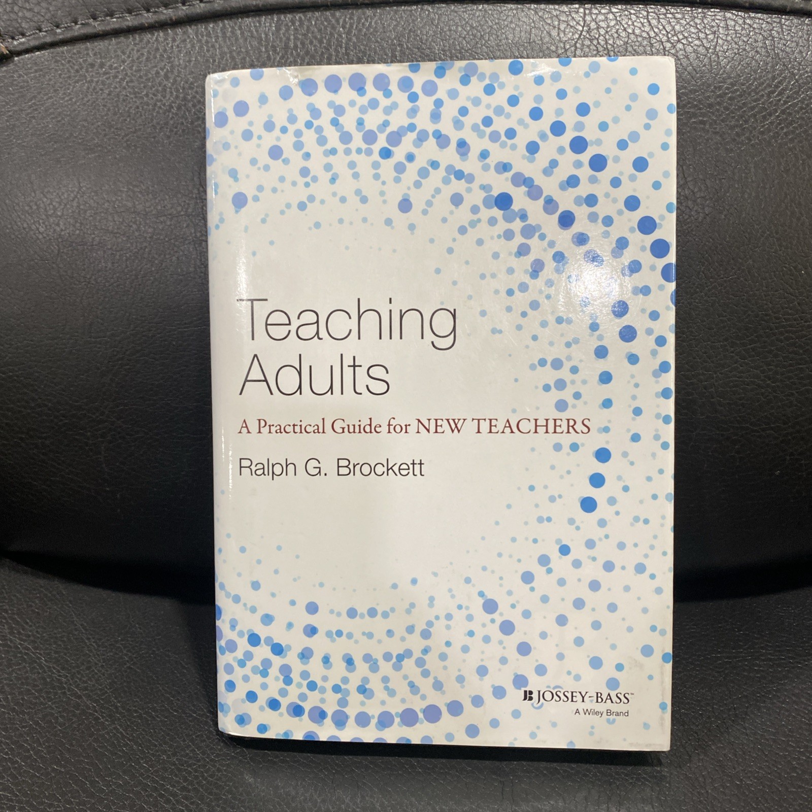 Teaching Adults: A Practical Guide For New Teachers By Ralph G. Brockett