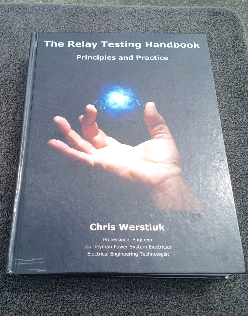 The Relay Testing Handbook Principles + Practice 2012 HC 1st Edition Werstiuk VG