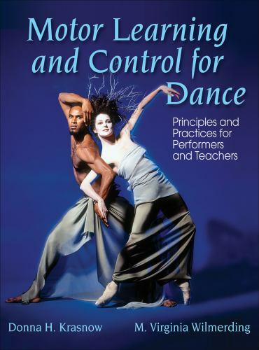 Motor Learning and Control for Dance: Principles and Practices for Performer…