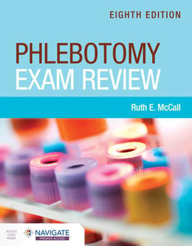 Phlebotomy Exam Review by Ruth E McCall: New