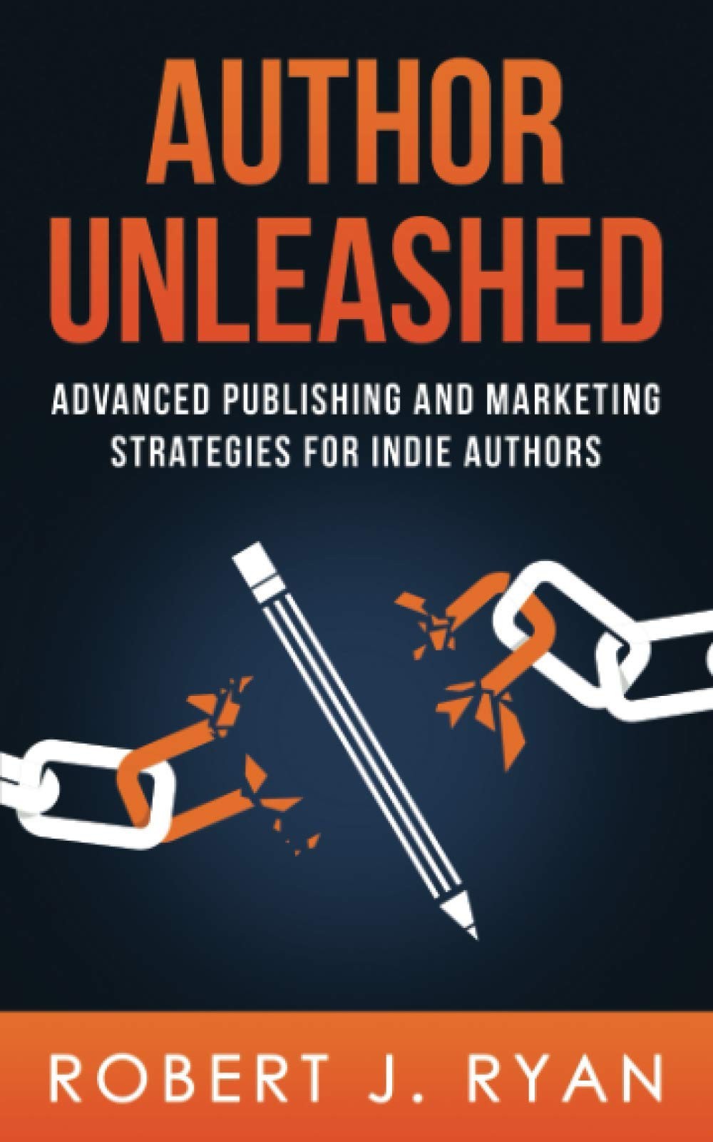 Author Unleashed: Advanced Publishing and Marketing Strategies f