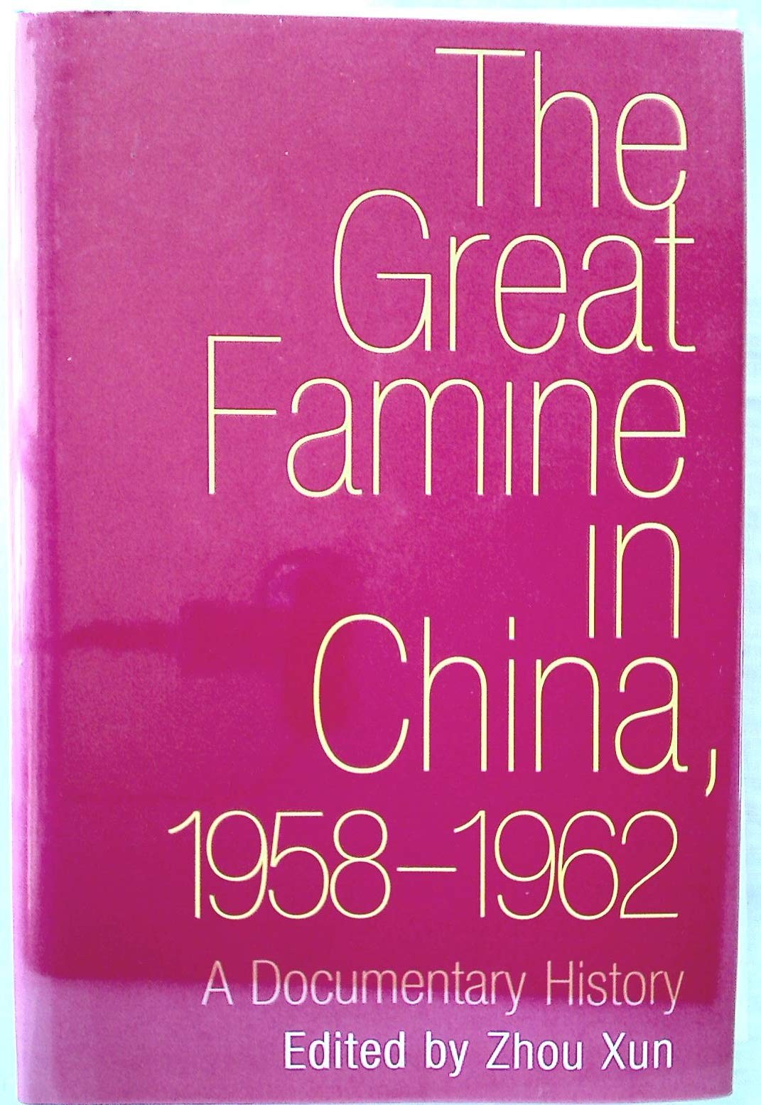 Great Famine in China, 1958-1962: A Documentary History