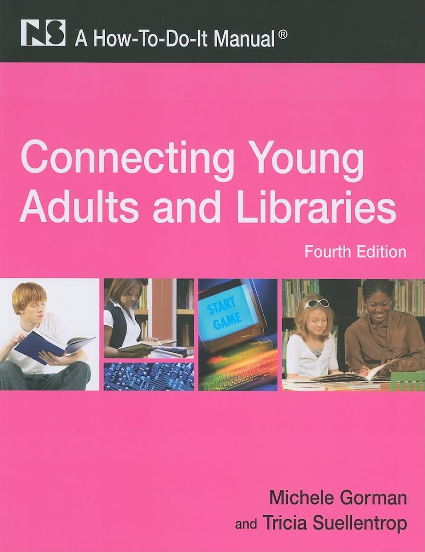Connecting Young Adults and Libraries: A How-To-Do-It Manual, 4th Edition (H…