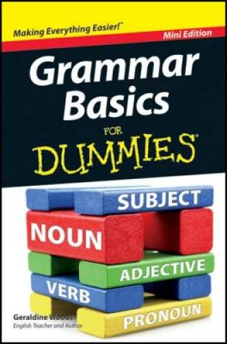 Grammar Basics for Dummies – Paperback By Geraldine Woods – VERY GOOD