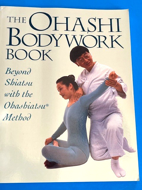The Ohashi Bodywork Book, Beyond Shiatsu, Brand New/Like New, Fast Shipping!
