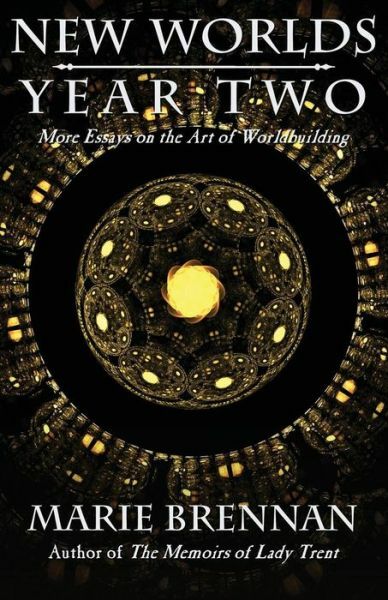 New Worlds, Year Two: More Essays on the Art of Worldbuilding