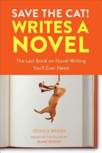 Save the Cat! Writes a Novel: The Last Book On Novel Writing That You’ll Ever