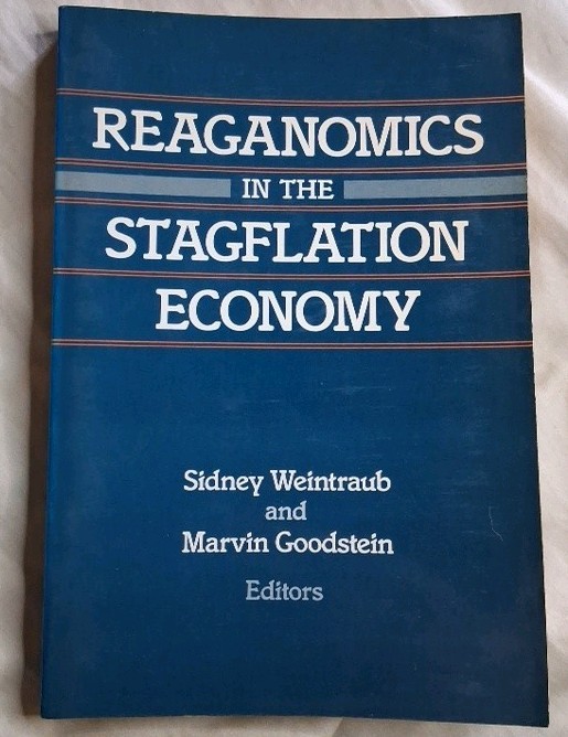 Reaganomics in the Stagflation Economy Sidney Weintraub & M. Goodstein PB 1983