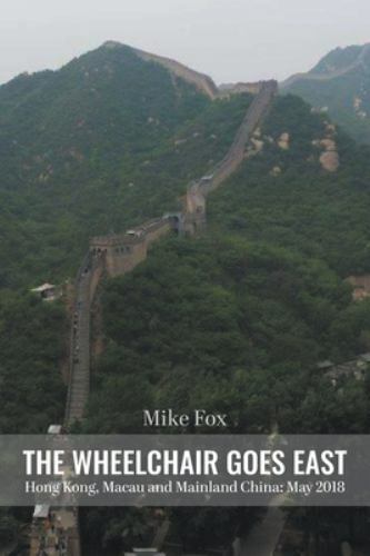 THE WHEELCHAIR GOES EAST Hong Kong, Macau and Mainland China: May 2018, Like …