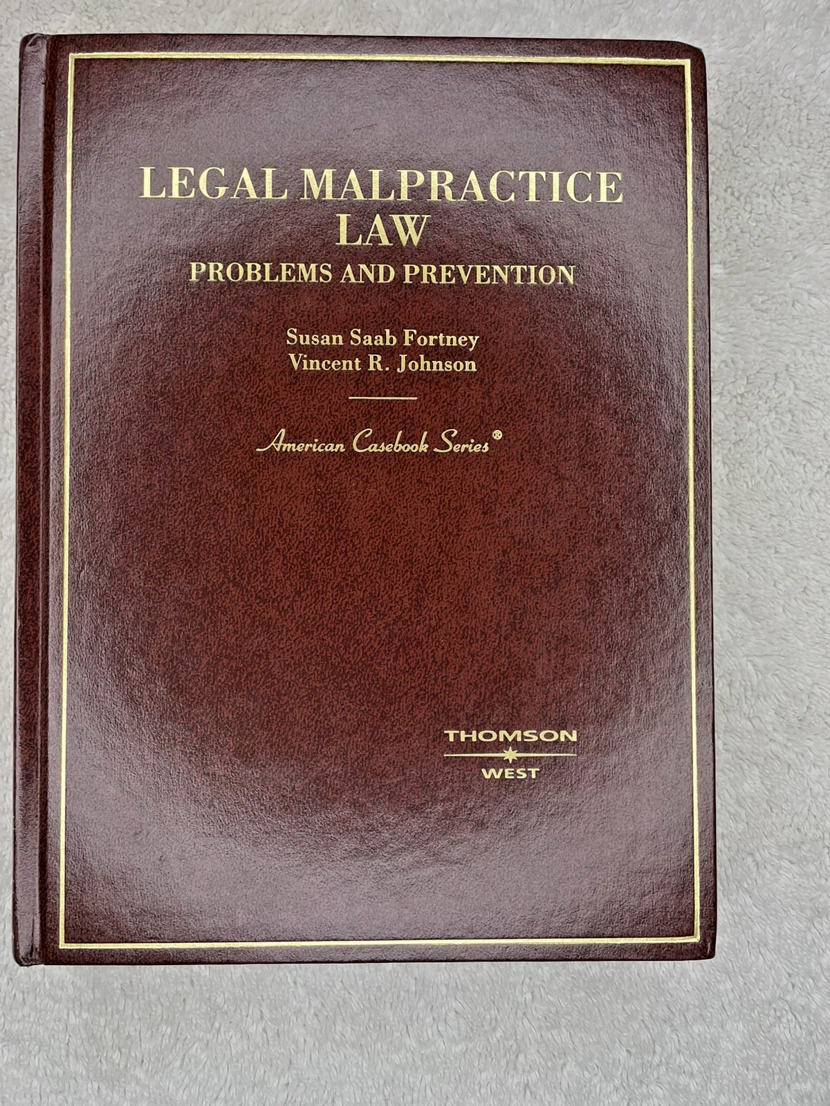 Legal Malpractice Law by Susan Fortney & Vincent Johnson / Thomson 2008 Edition