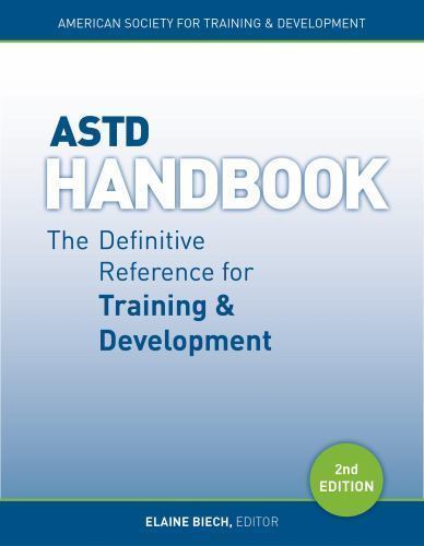 ASTD Handbook: The Definitive Reference for Training & Development, ,