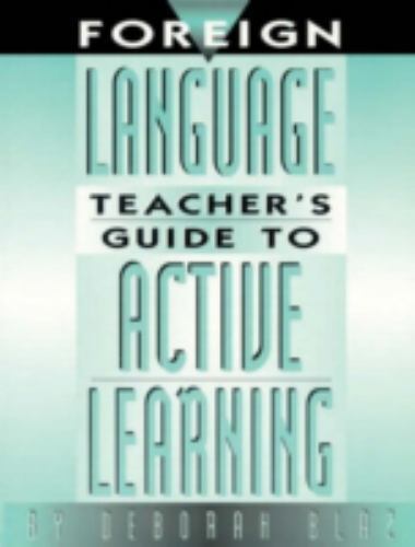 Foreign Language Teacher’s Guide to Active Learning by Blaz, Deborah