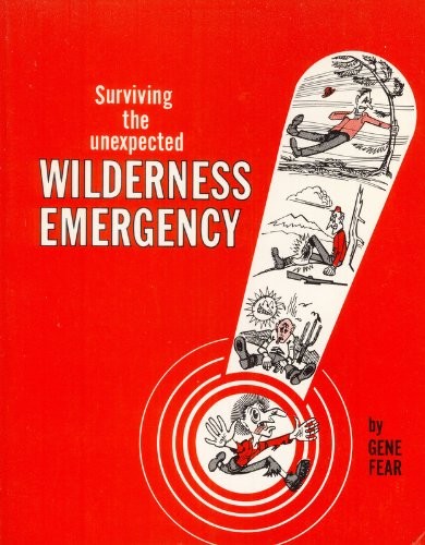 SURVIVING THE UNEXPECTED WILDERNESS EMERGENCY By Gene Fear **Mint Condition**