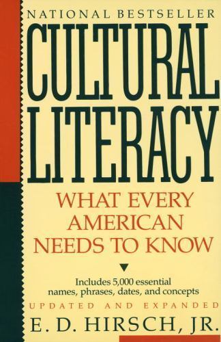 Cultural Literacy: What Every American Needs to Know by Hirsch Jr., E.D.
