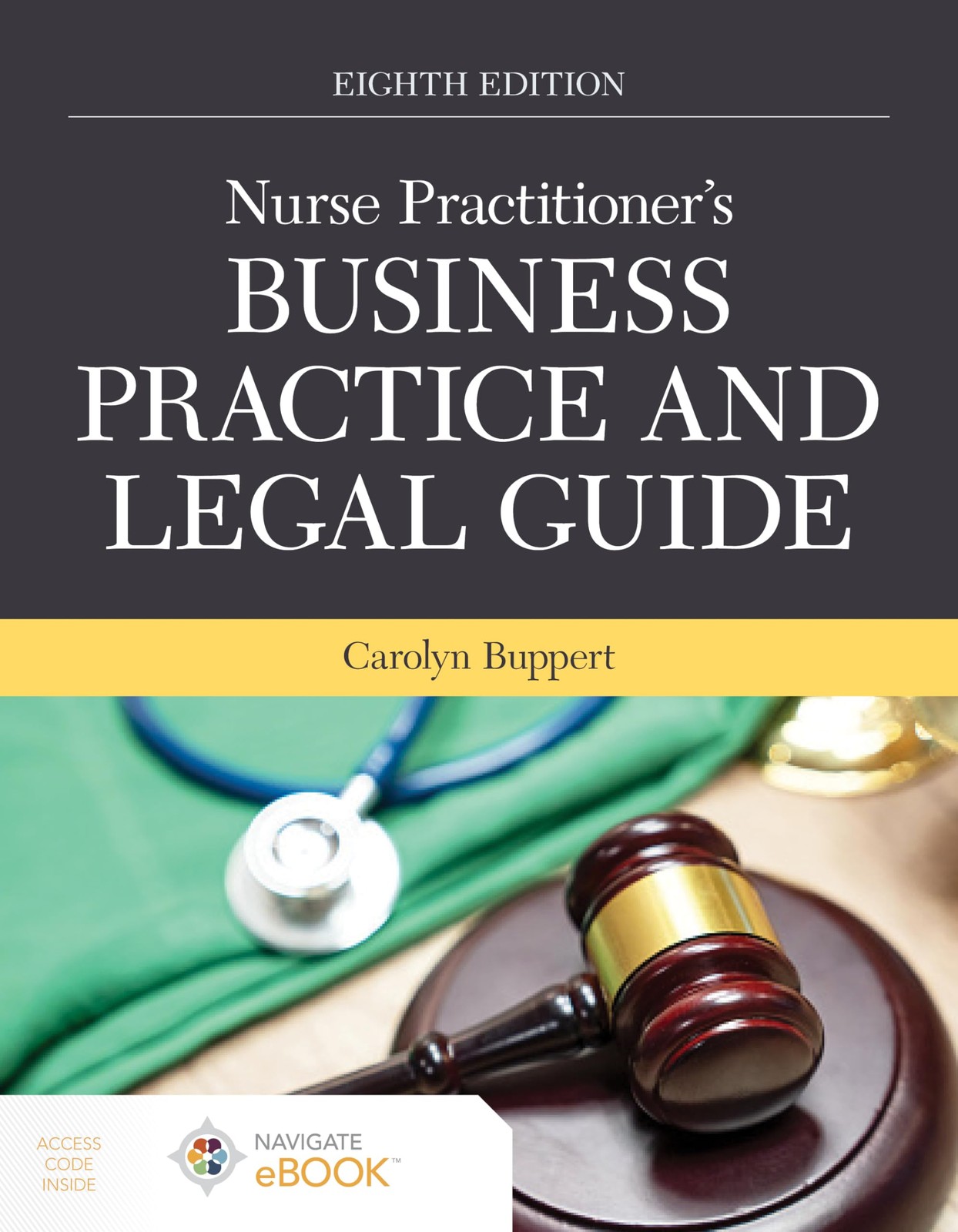 NURSE PRACTITIONER’S BUSINESS PRACTICE AND LEGAL GUIDE BY Carolyn Buppert