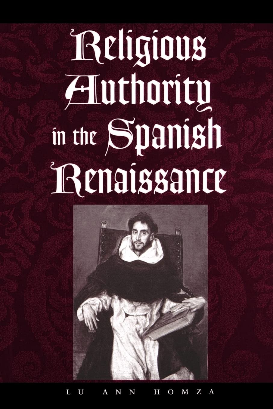 Religious Authority in the Spanish Renaissance (The Johns Hopkins University…