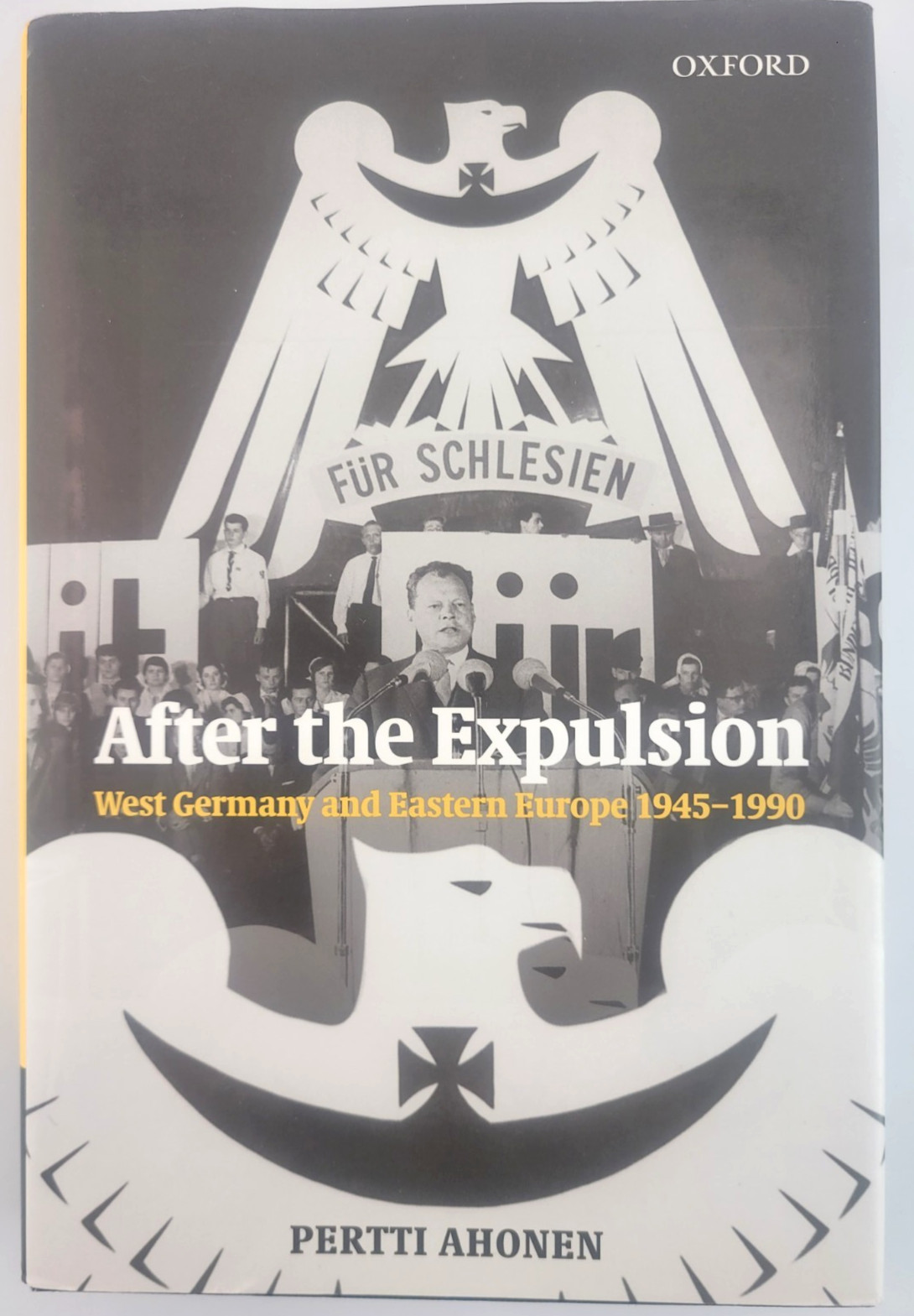 After the Expulsion West Germany Eastern Europe 1945-1990 Ahonen Oxford History