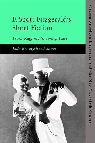 F. Scott Fitzgerald’s Short Fiction: From Ragti, Adams=#