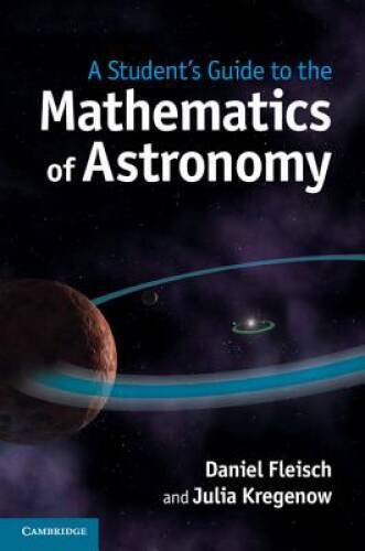 A Student’s Guide to the Mathematics of Astronomy – Paperback – GOOD
