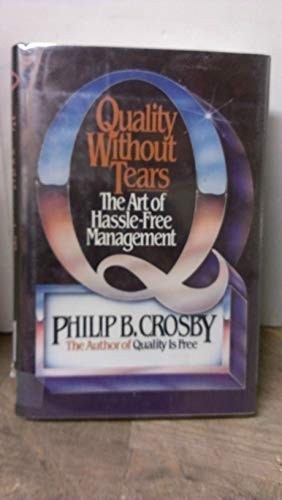 Quality without Tears: Art of Hassle-free Manag… by Crosby, Philip B. Hardback