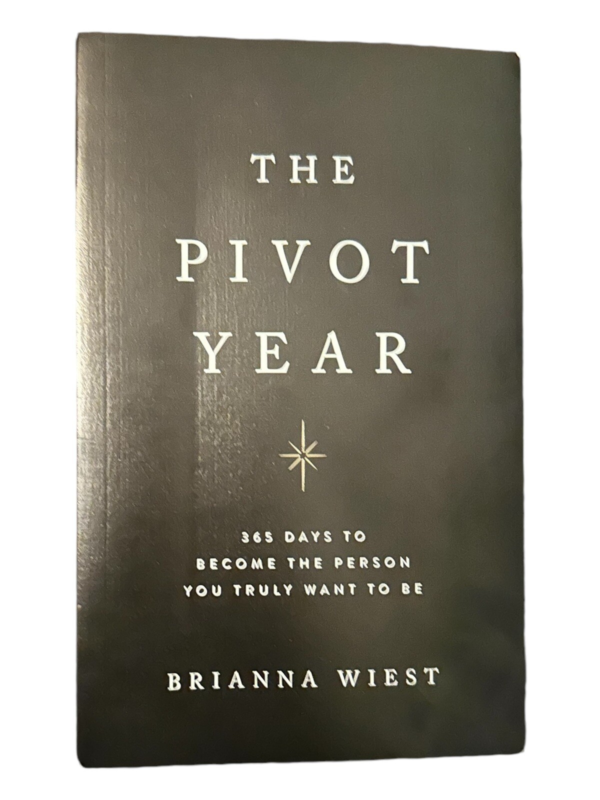 The Pivot Year: 365 Days To Become The Person You Truly Want To Be
