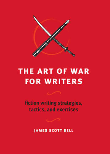 The Art of War for Writers: Fiction Writing Strategies, Tactics, and Ex – GOOD