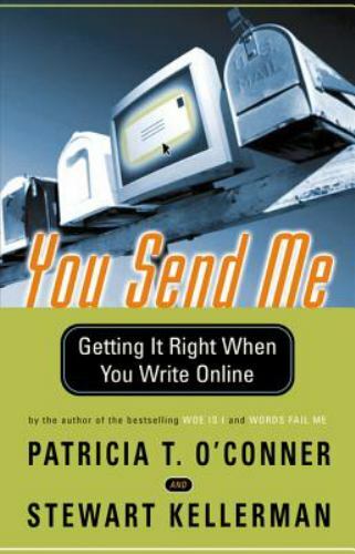 You Send Me : Getting It Right When You Write Online, Paperback by O’Conner, …