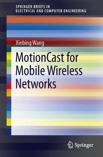 MOTIONCAST FOR MOBILE WIRELESS NETWORKS (SPRINGERBRIEFS IN By Xinbing Wang *VG+*