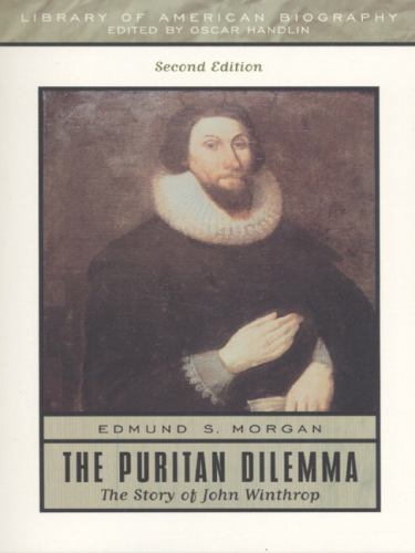 The Puritan Dilemma: The Story of John Winthrop by Morgan, Edmund S.