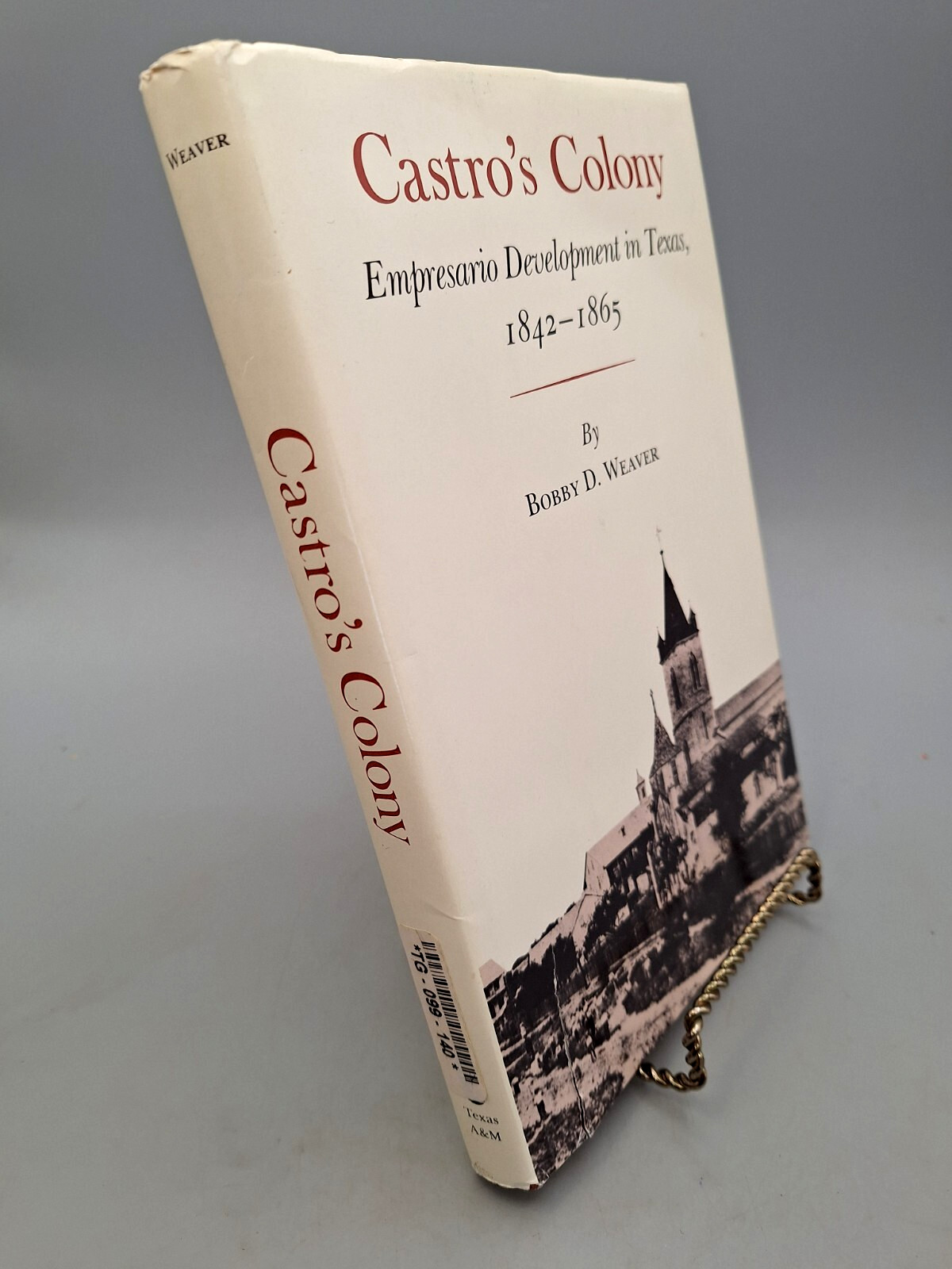 1985 Castro’s Colony Empresario Development in Texas 1842-1865 Weaver 1st HC