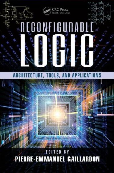 Reconfigurable Logic: Architecture, Tools, And Applications