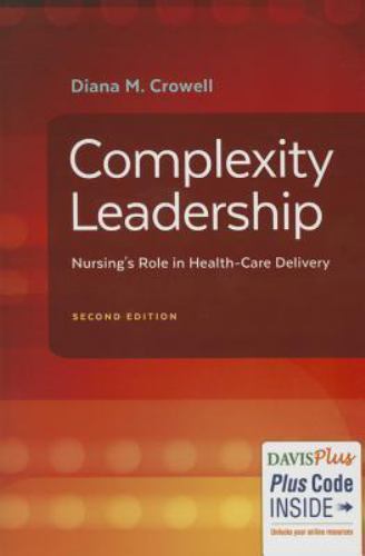 Complexity Leadership: Nursing’s Role in Health Care Delivery