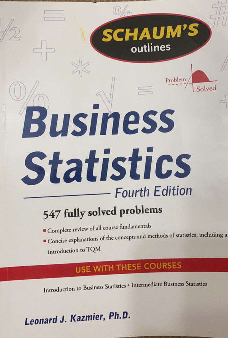 Schaum’s Outline of Business Statistics, Fourth Edition by Leonard J. Kazmier…