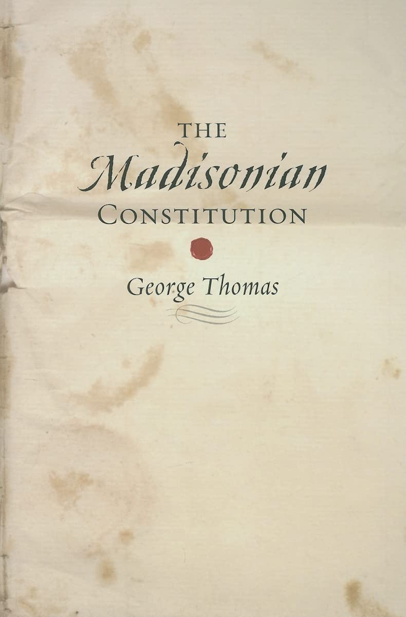 The Madisonian Constitution (The Johns Hopkins Series in Constitutional Thou…