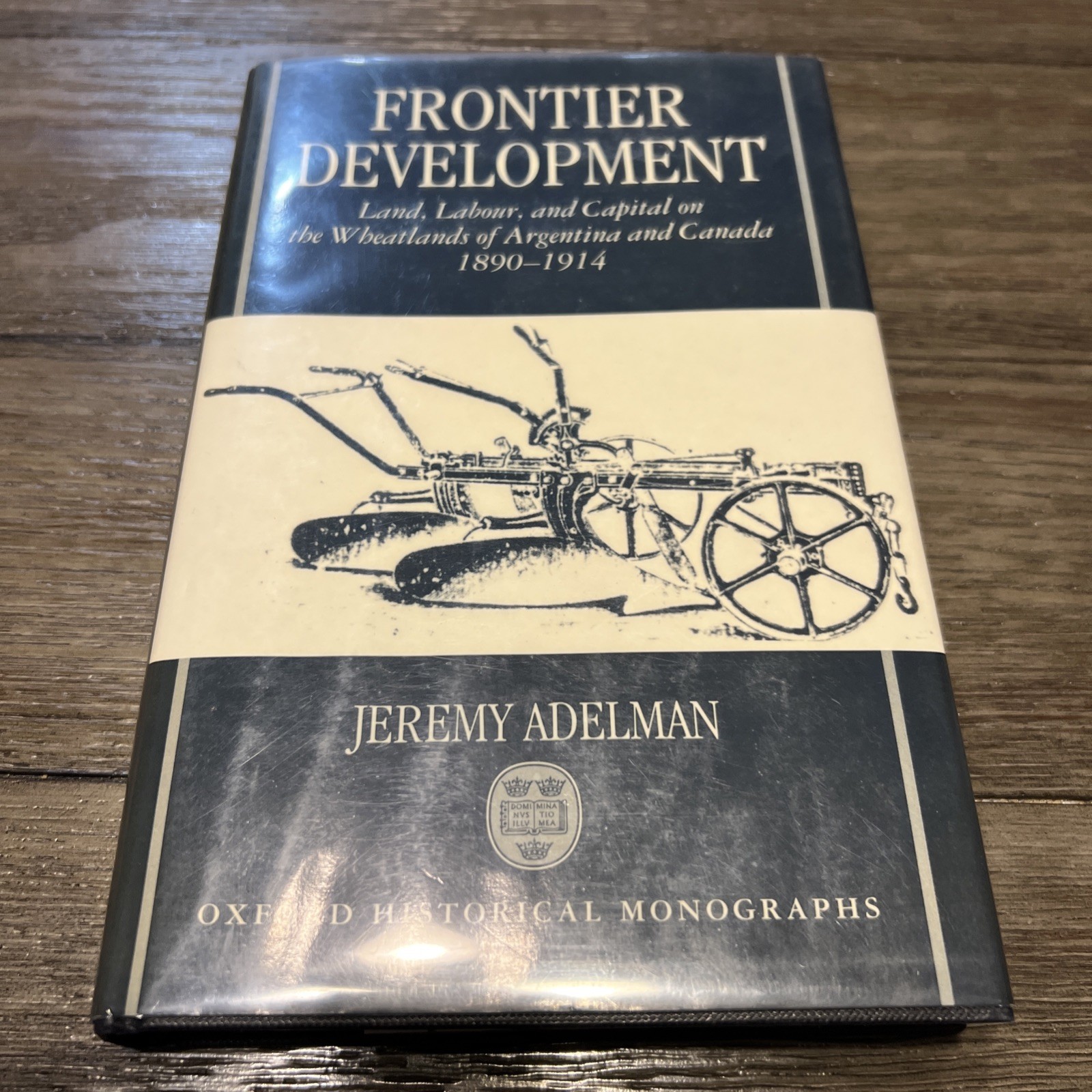 Frontier Development : Land, Labour, and Capital on the Wheatlands of Argenti…