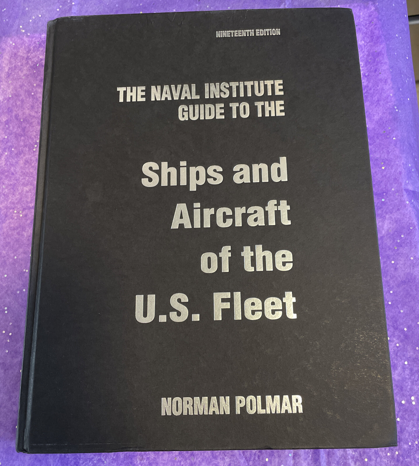 The Naval Institute Guide to the Ships and Aircraft of the U. S. Fleet by Norman