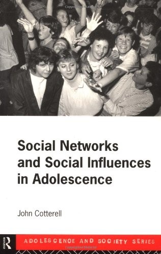 Social Networks and Social Influences in Adolescence (Adolescenc