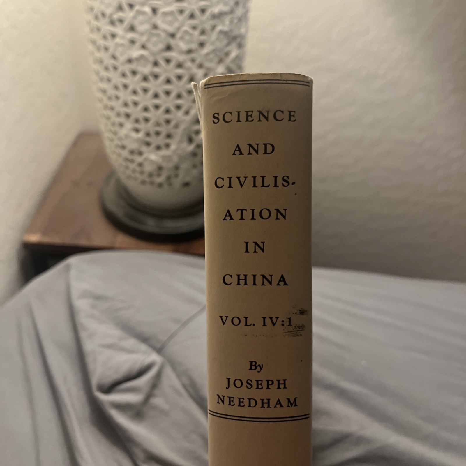 SCIENCE AND CIVILISATION IN CHINA, VOL. 4 Part 1 : PHYSICS AND By Joseph Needham
