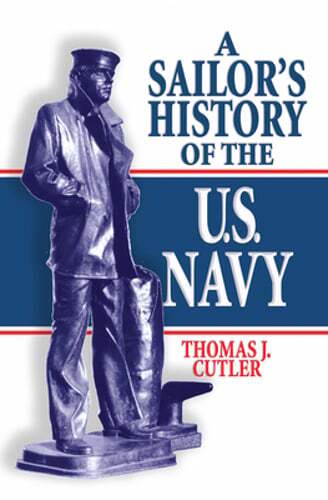 A Sailor’s History of the U.S. Navy by Thomas J. Cutler: Used